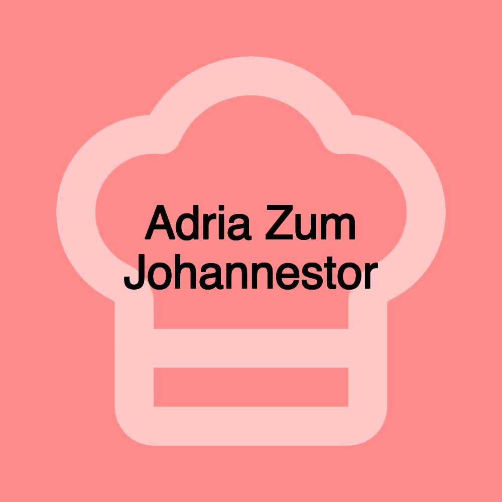 Adria Zum Johannestor