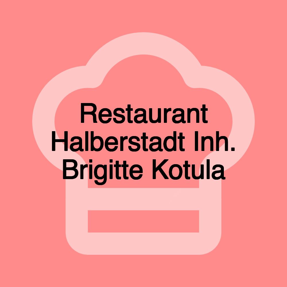 Restaurant Halberstadt Inh. Brigitte Kotula