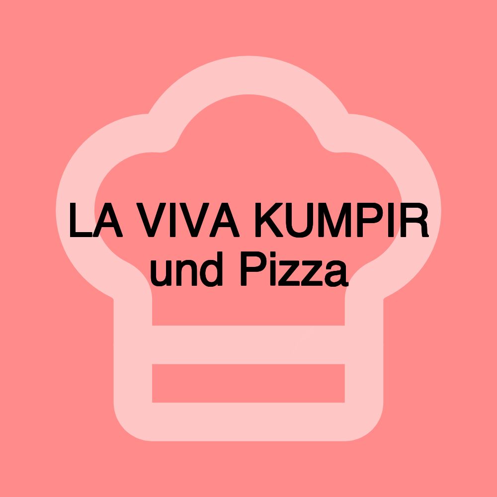 LA VIVA KUMPIR und Pizza