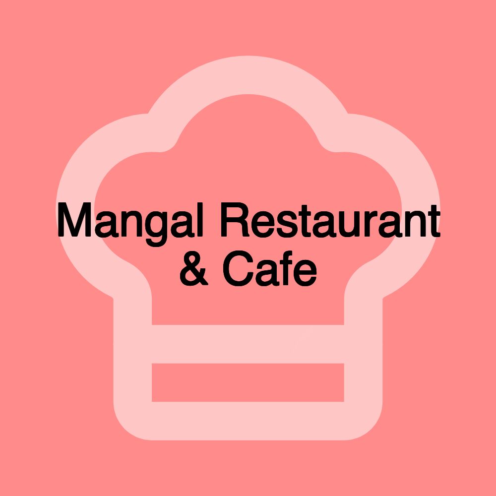 Mangal Restaurant & Cafe