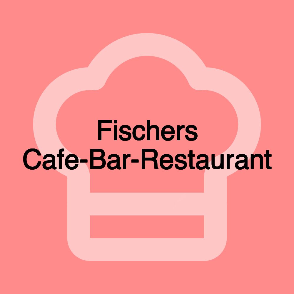 Fischers Cafe-Bar-Restaurant