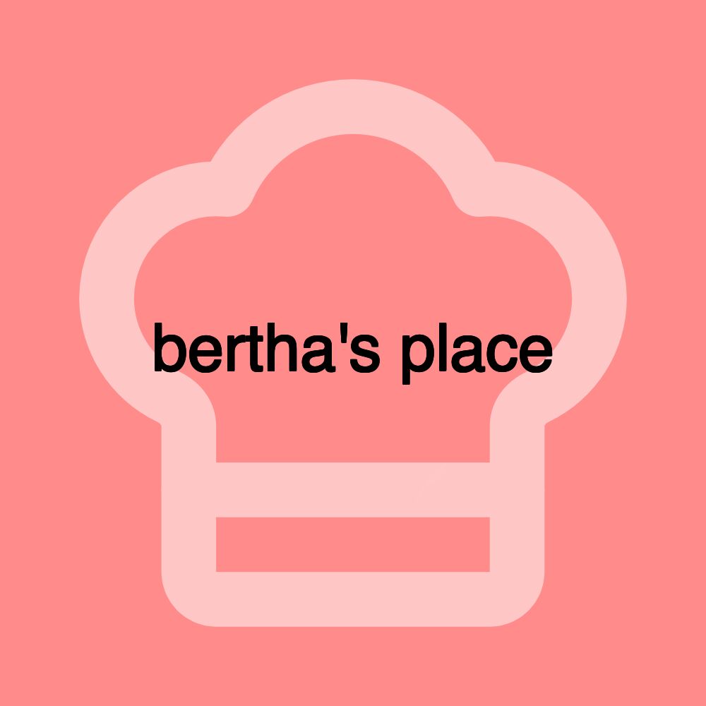 bertha's place