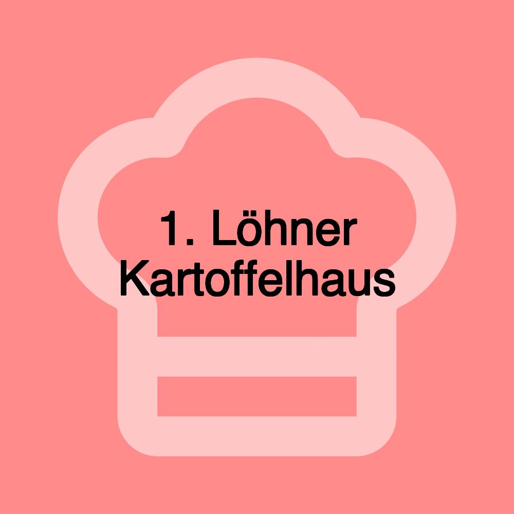 1. Löhner Kartoffelhaus