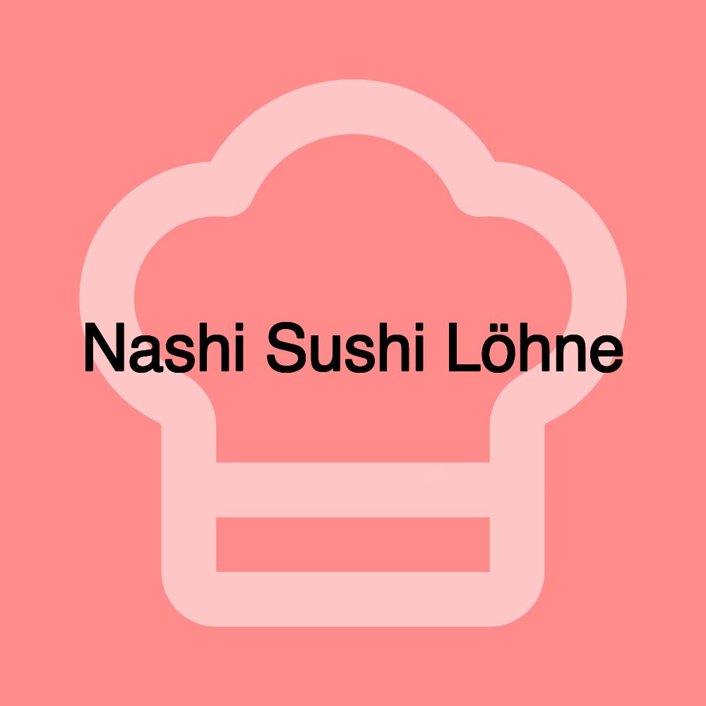 Nashi Sushi Löhne