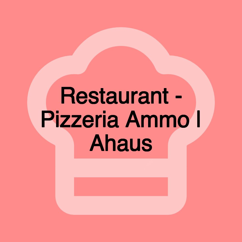 Restaurant - Pizzeria Ammo | Ahaus