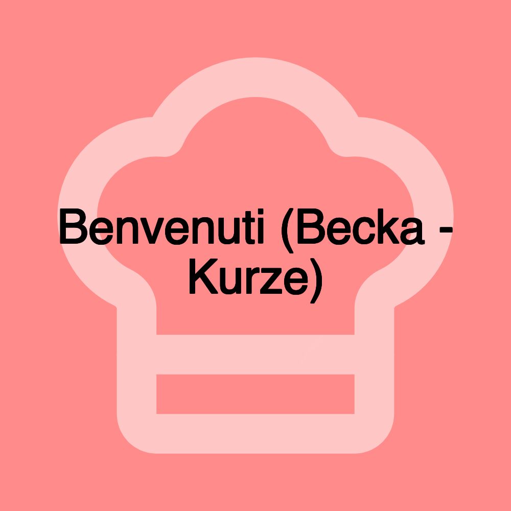 Benvenuti (Becka - Kurze)