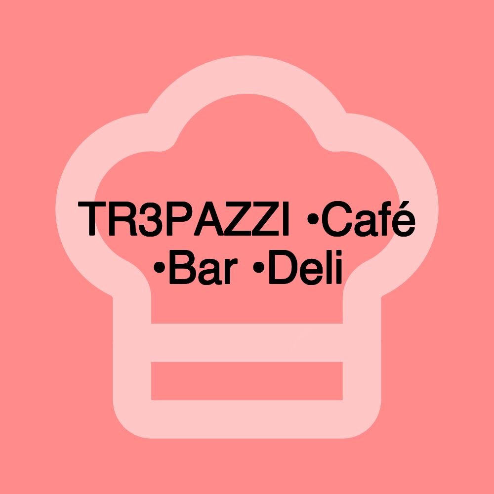 TR3PAZZI •Café •Bar •Deli