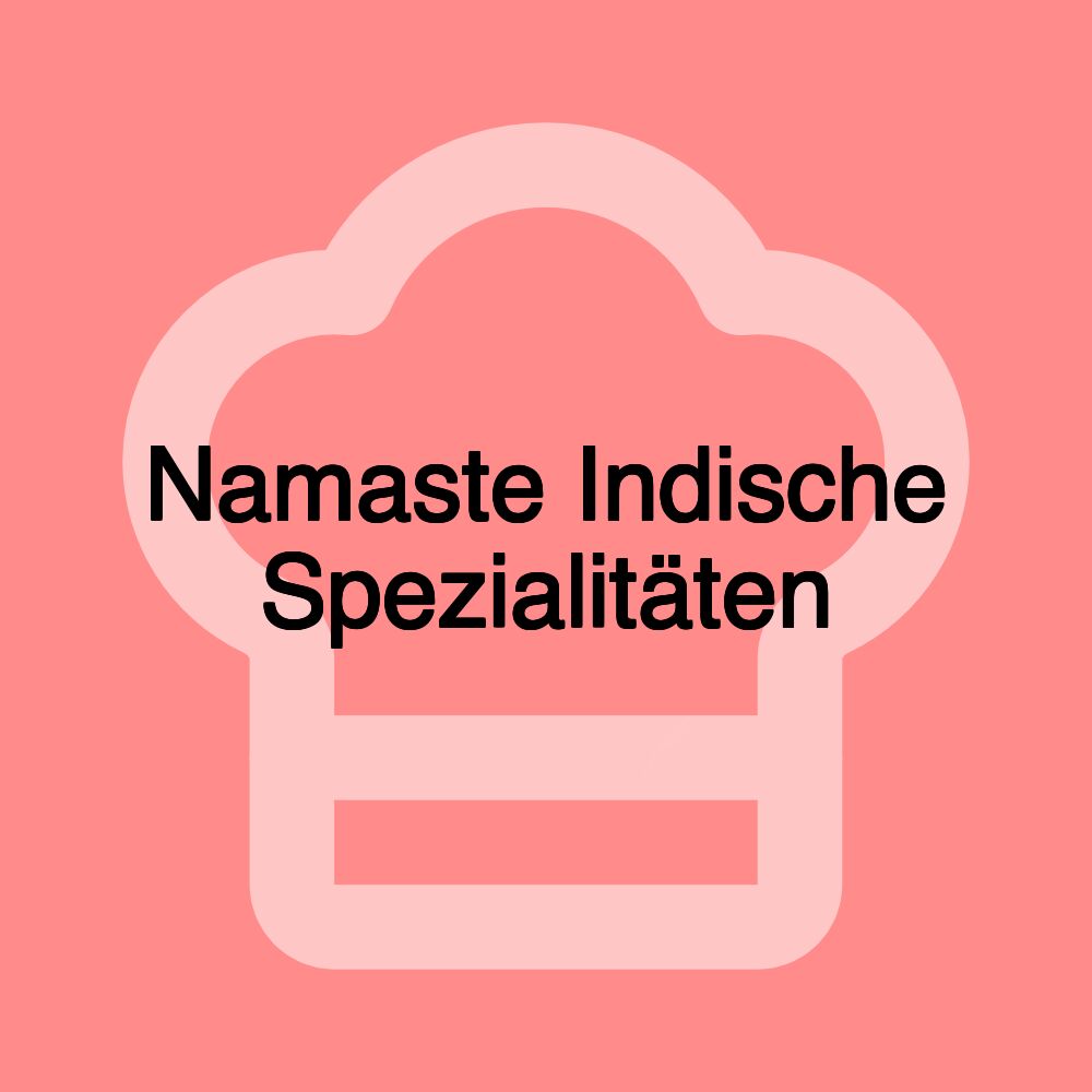 Namaste Indische Spezialitäten