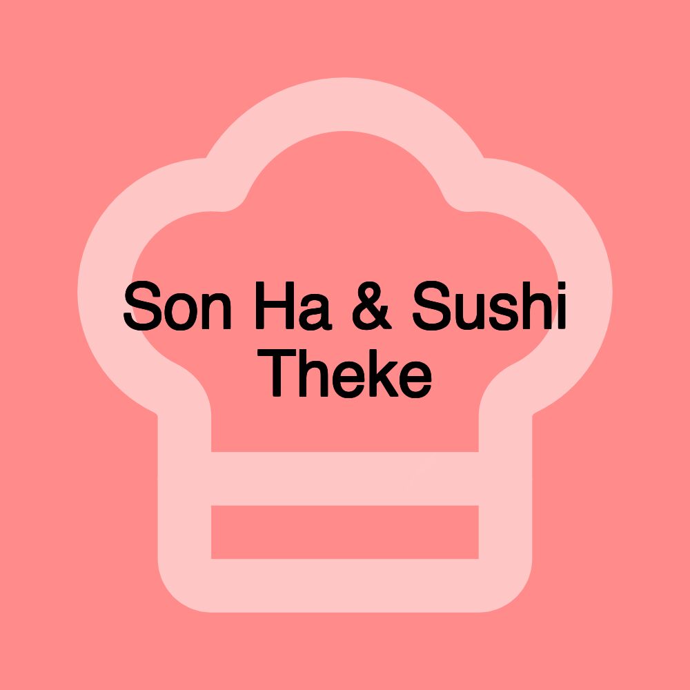 Son Ha & Sushi Theke