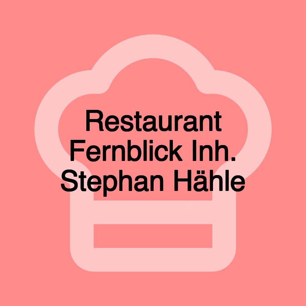 Restaurant Fernblick Inh. Stephan Hähle