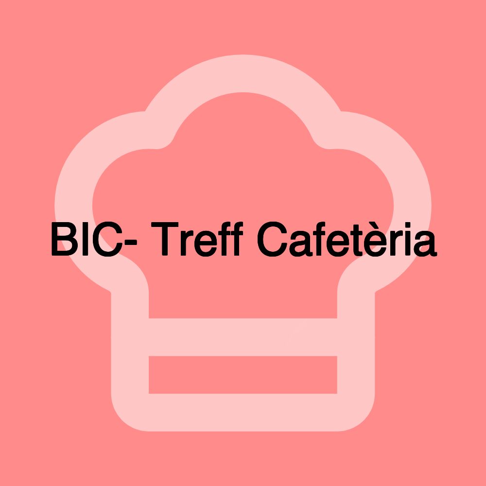 BIC- Treff Cafetèria