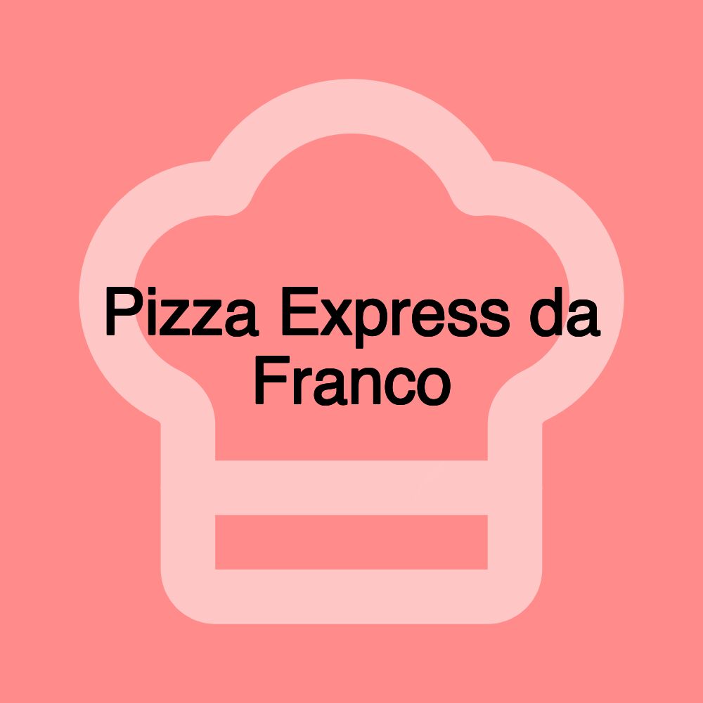 Pizza Express da Franco