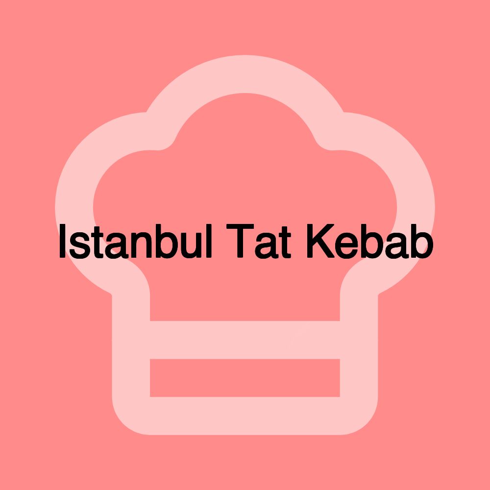 Istanbul Tat Kebab