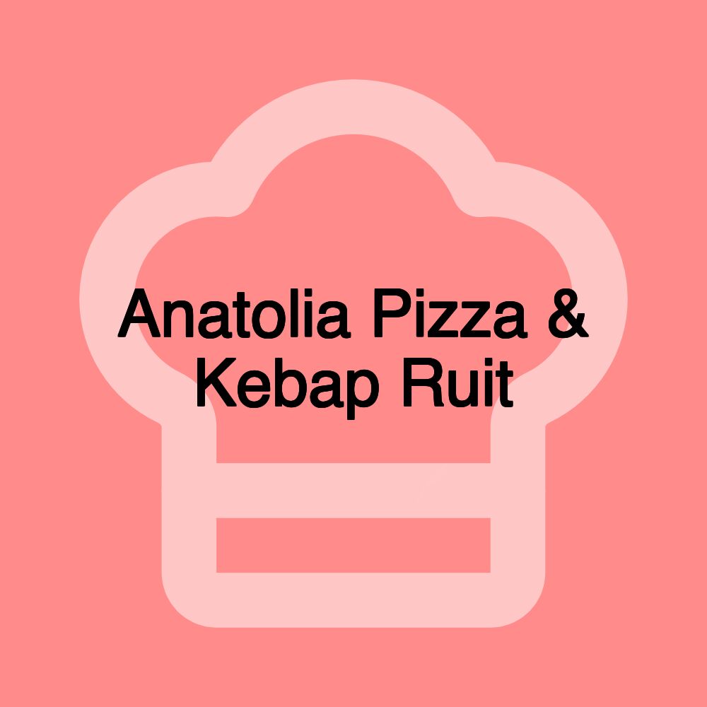 Anatolia Pizza & Kebap Ruit