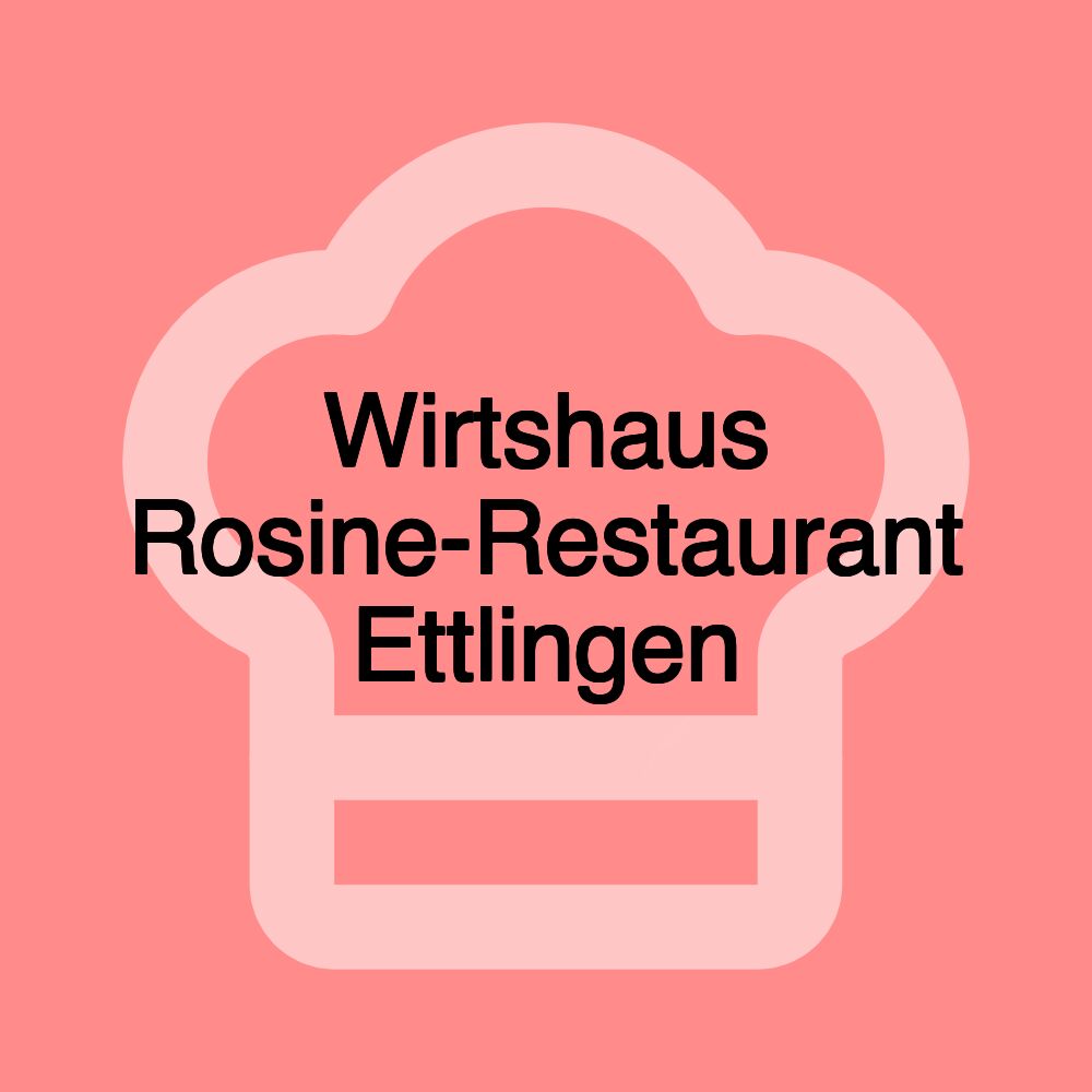 Wirtshaus Rosine-Restaurant Ettlingen