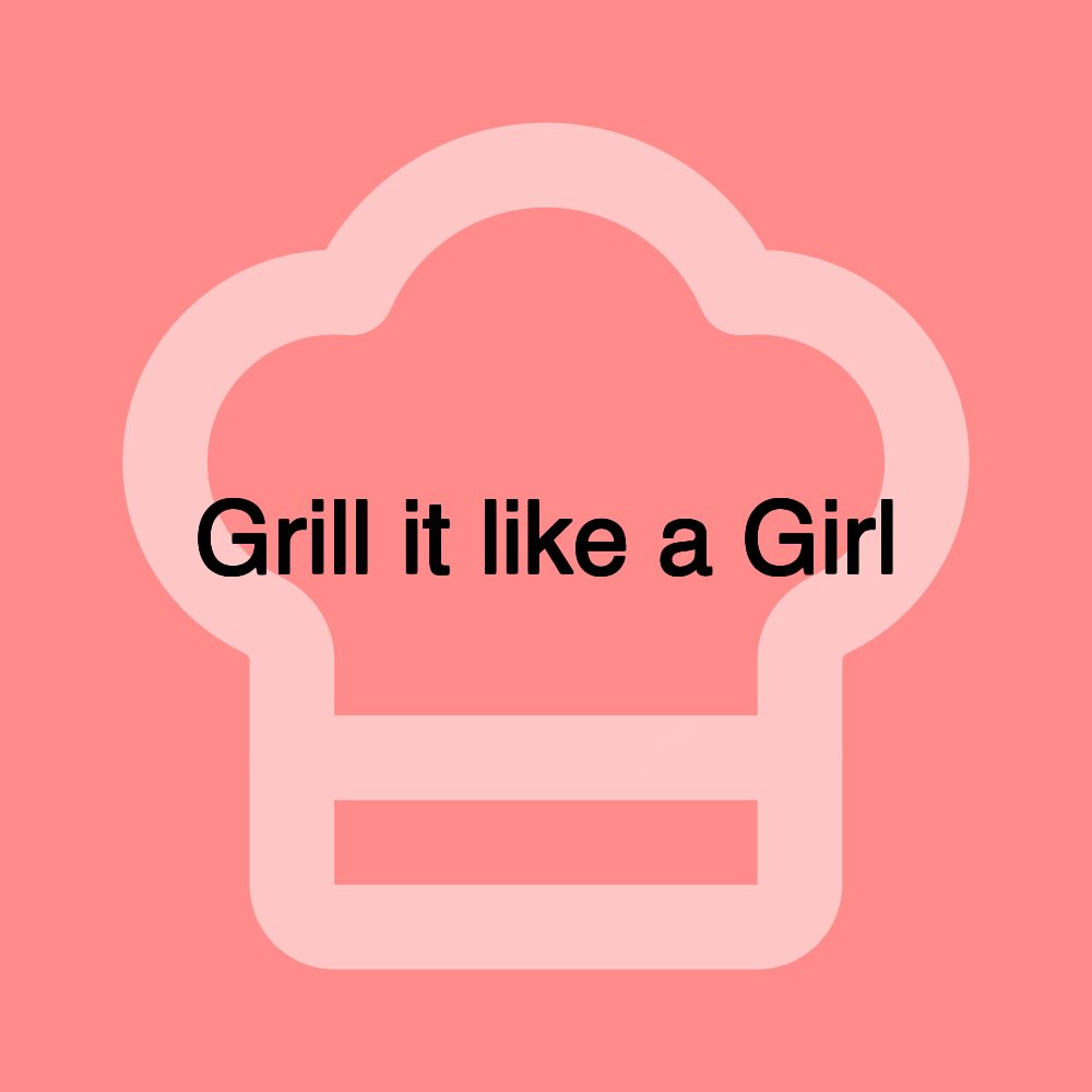 Grill it like a Girl