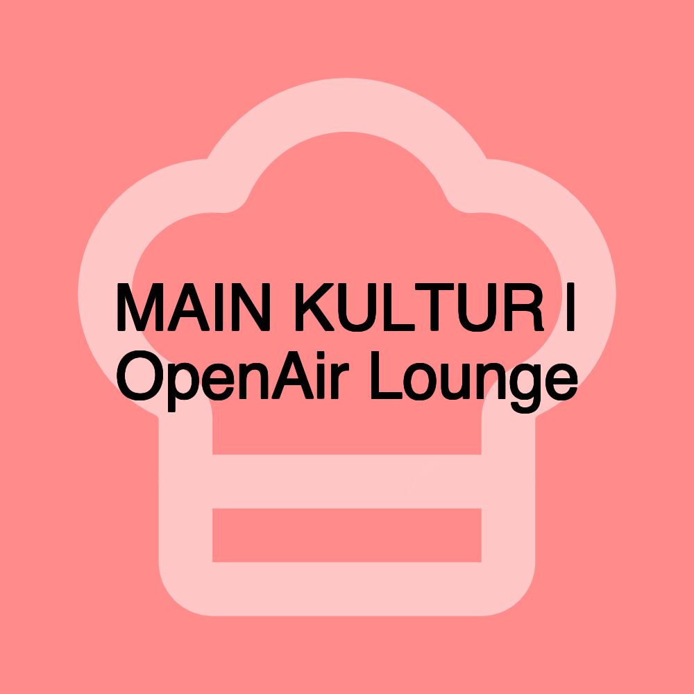 MAIN KULTUR | OpenAir Lounge