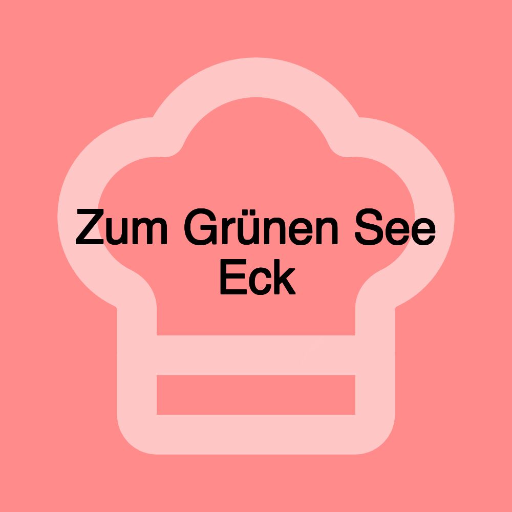 Zum Grünen See Eck