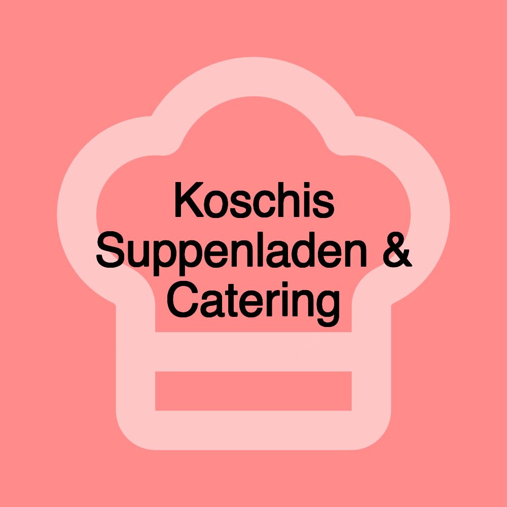 Koschis Suppenladen & Catering