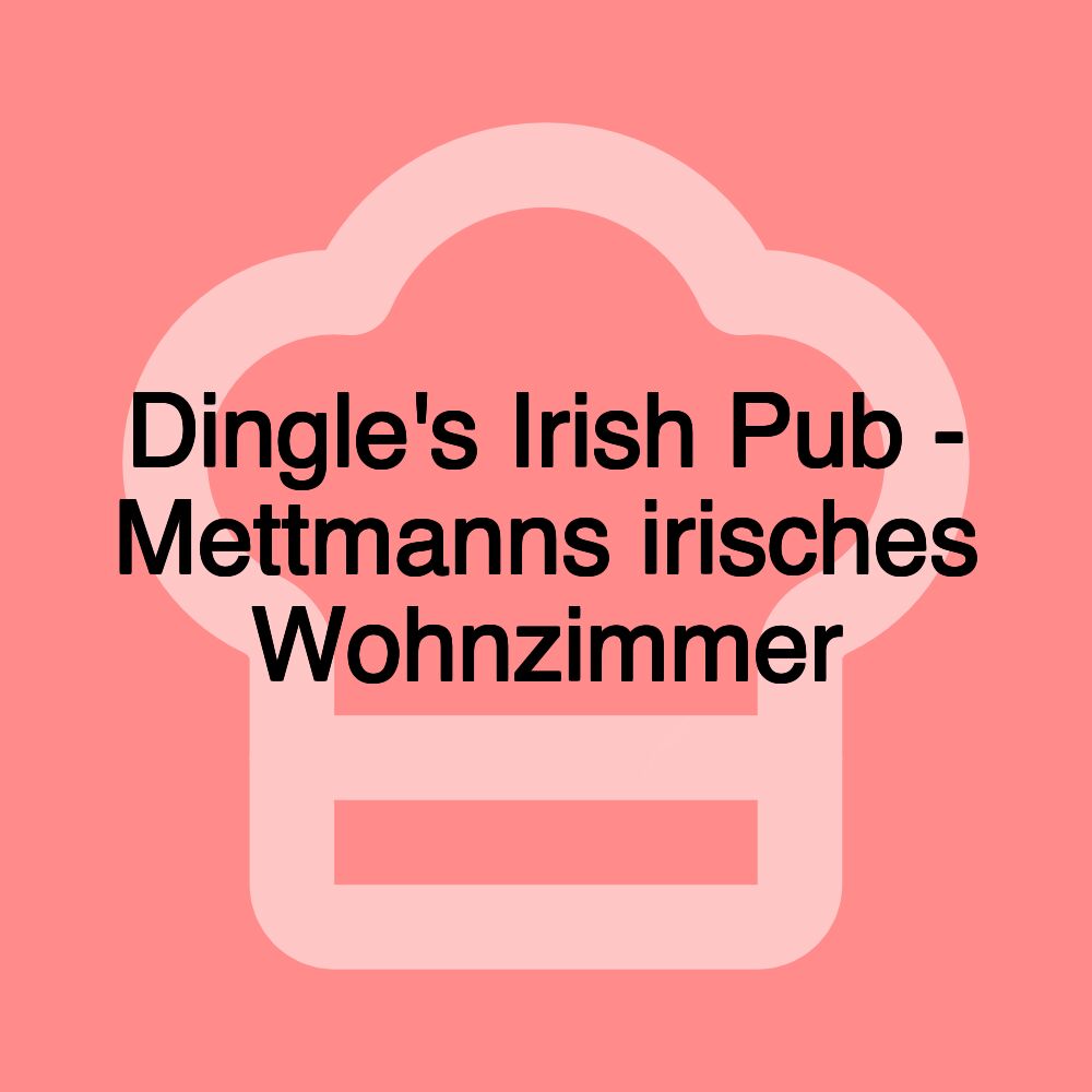 Dingle's Irish Pub - Mettmanns irisches Wohnzimmer