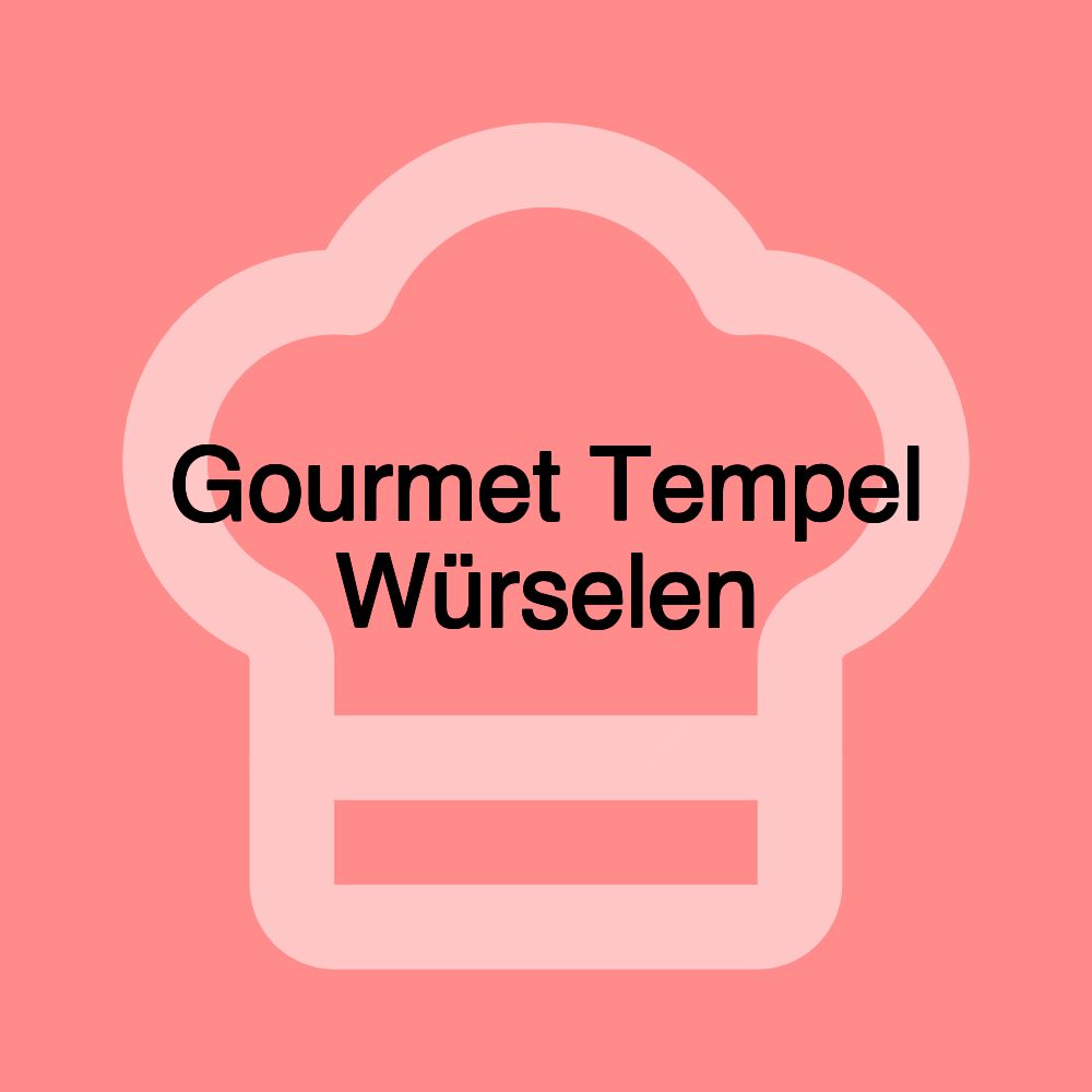 Gourmet Tempel Würselen