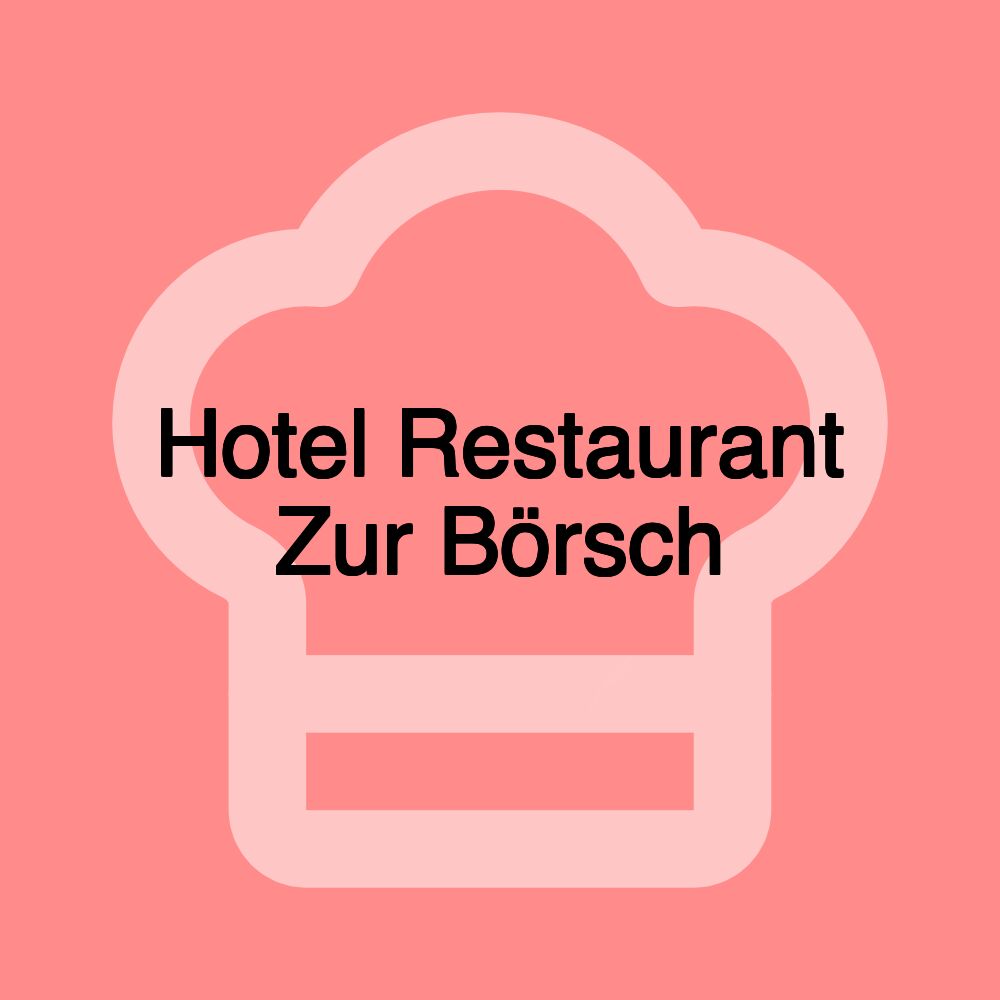 Hotel Restaurant Zur Börsch