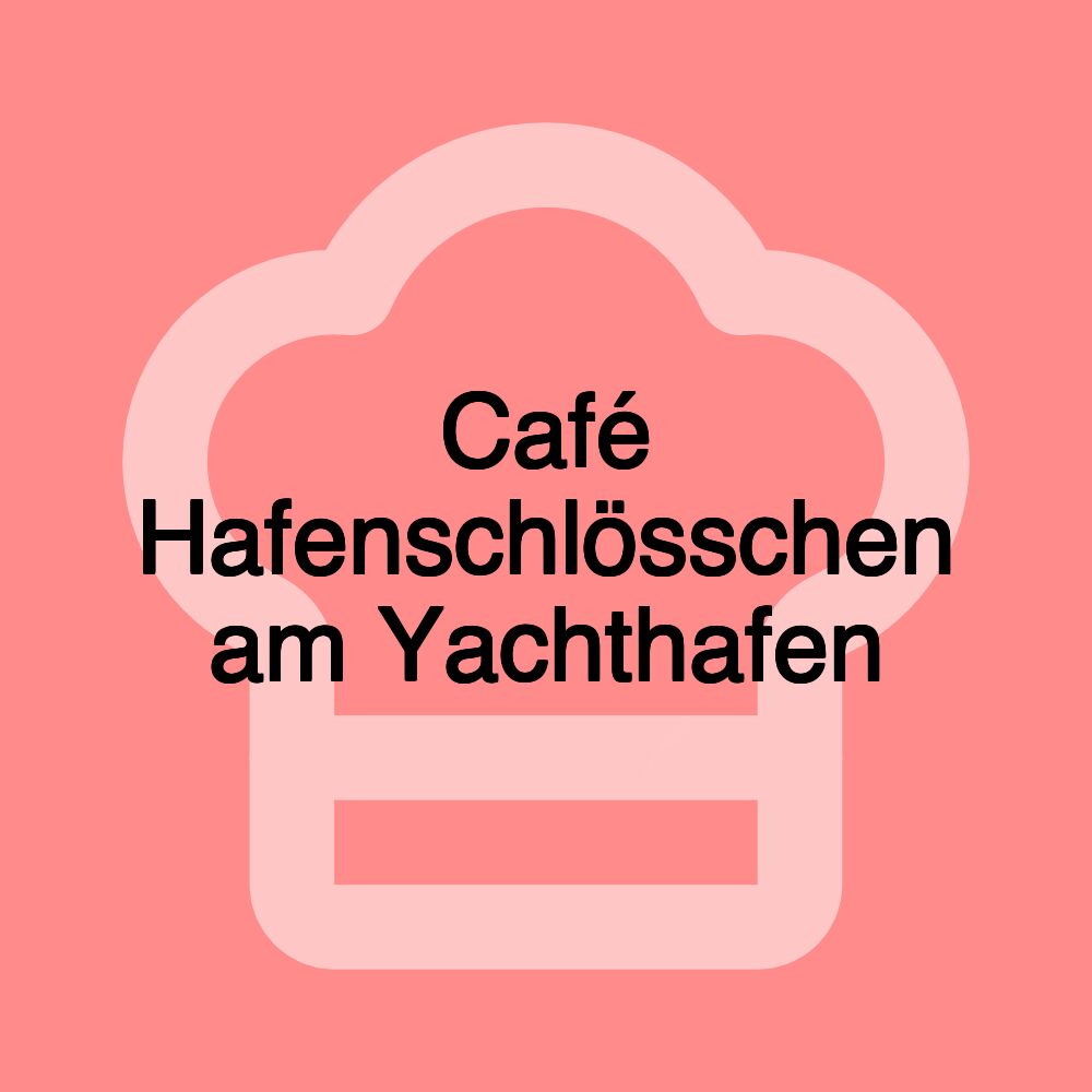 Café Hafenschlösschen am Yachthafen