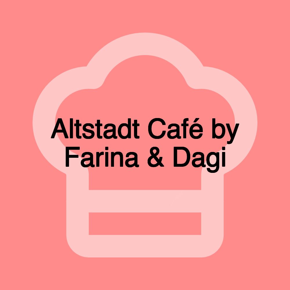 Altstadt Café by Farina & Dagi