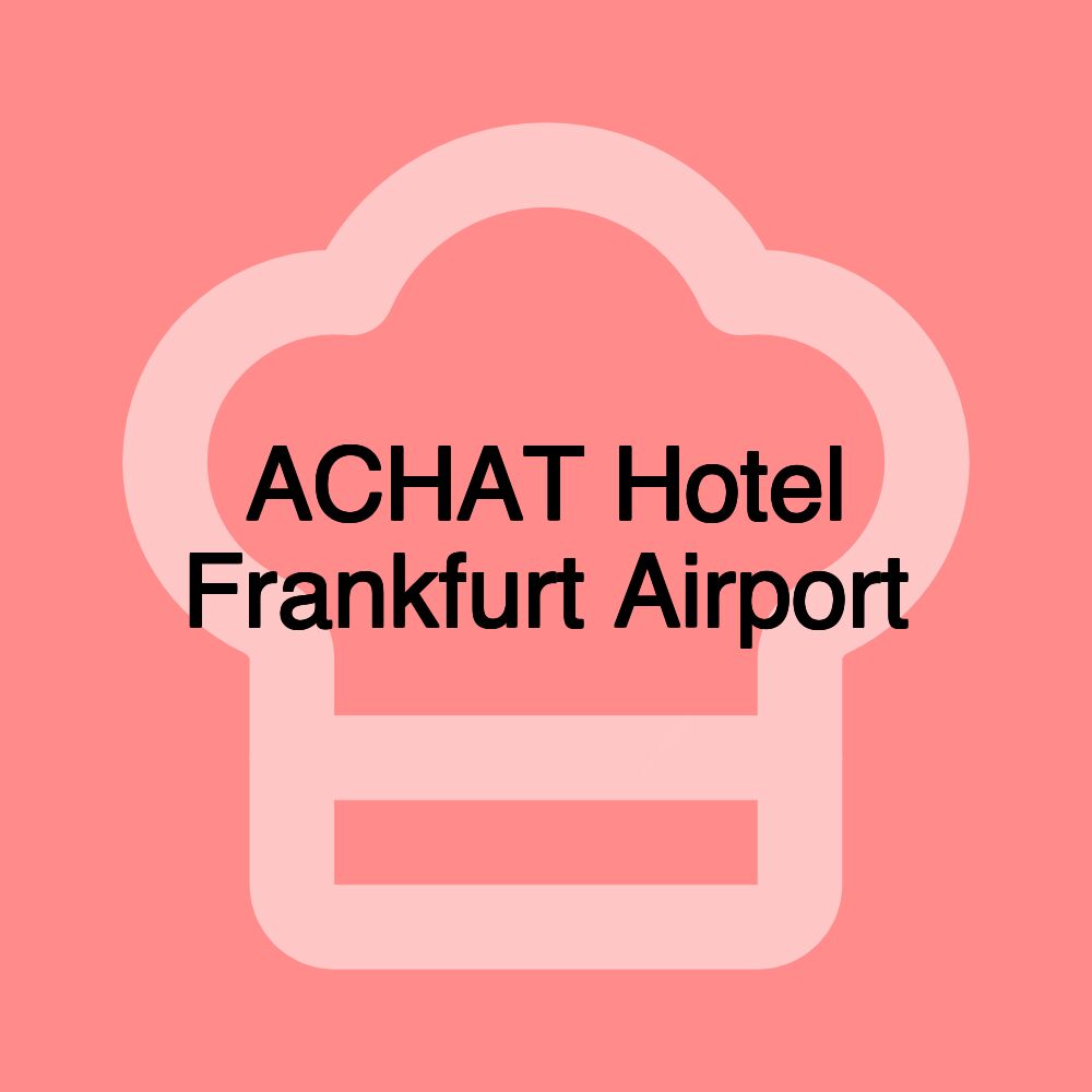 ACHAT Hotel Frankfurt Airport