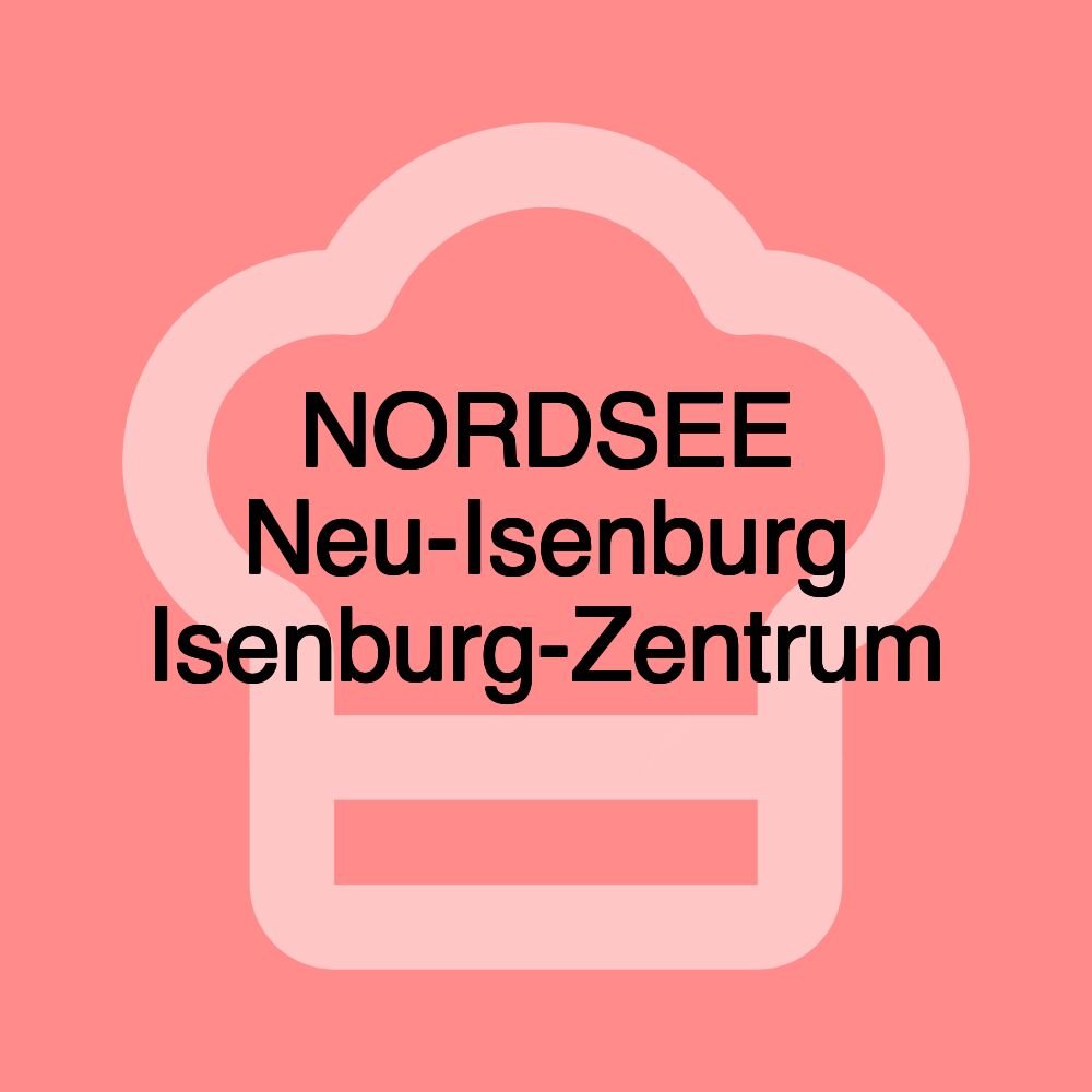 NORDSEE Neu-Isenburg Isenburg-Zentrum