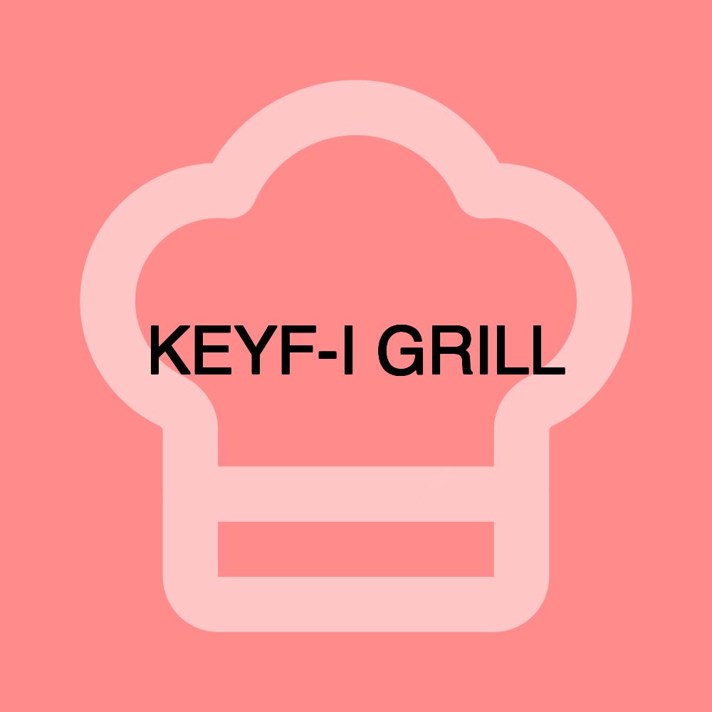 KEYF-I GRILL