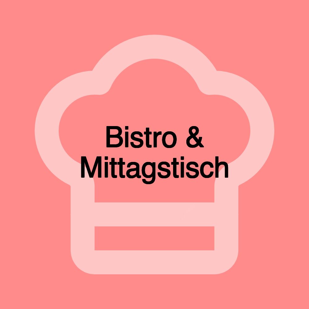 Bistro & Mittagstisch