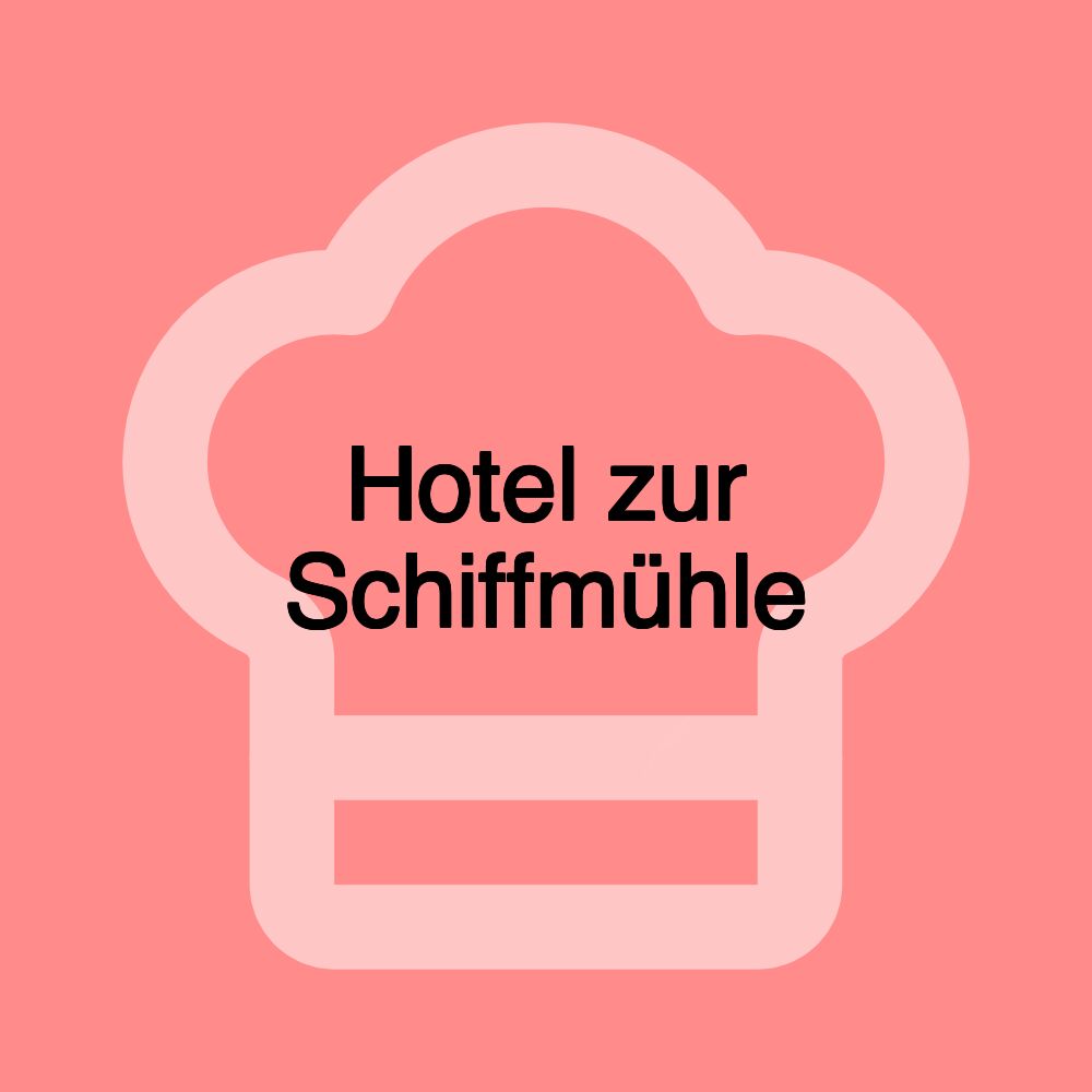 Hotel zur Schiffmühle