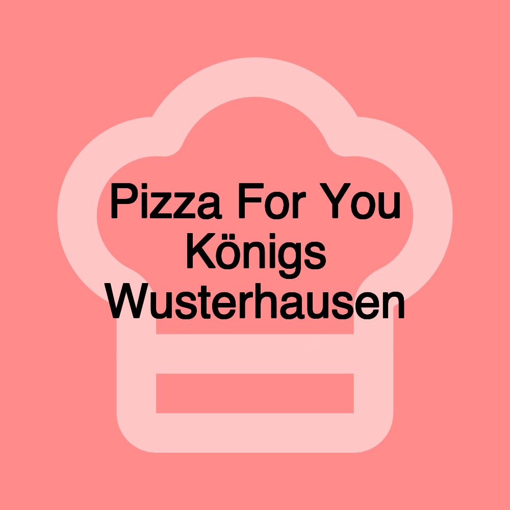 Pizza For You Königs Wusterhausen