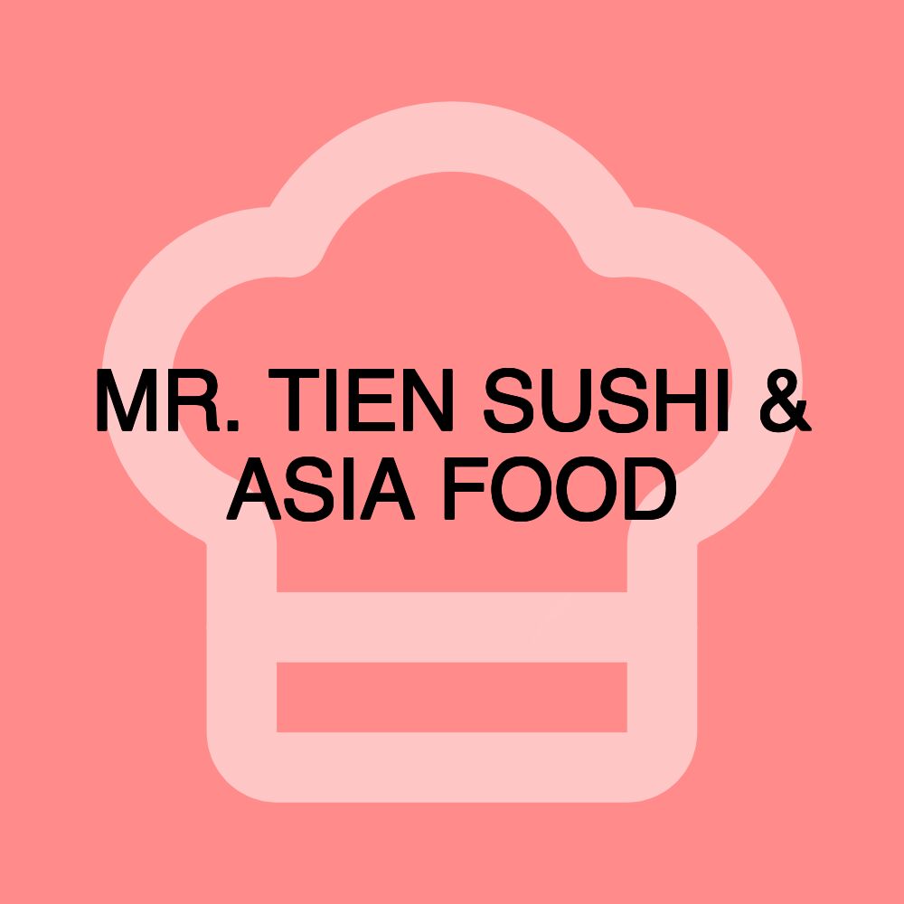 MR. TIEN SUSHI & ASIA FOOD