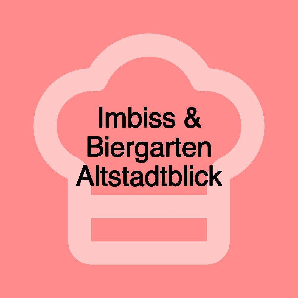 Imbiss & Biergarten Altstadtblick