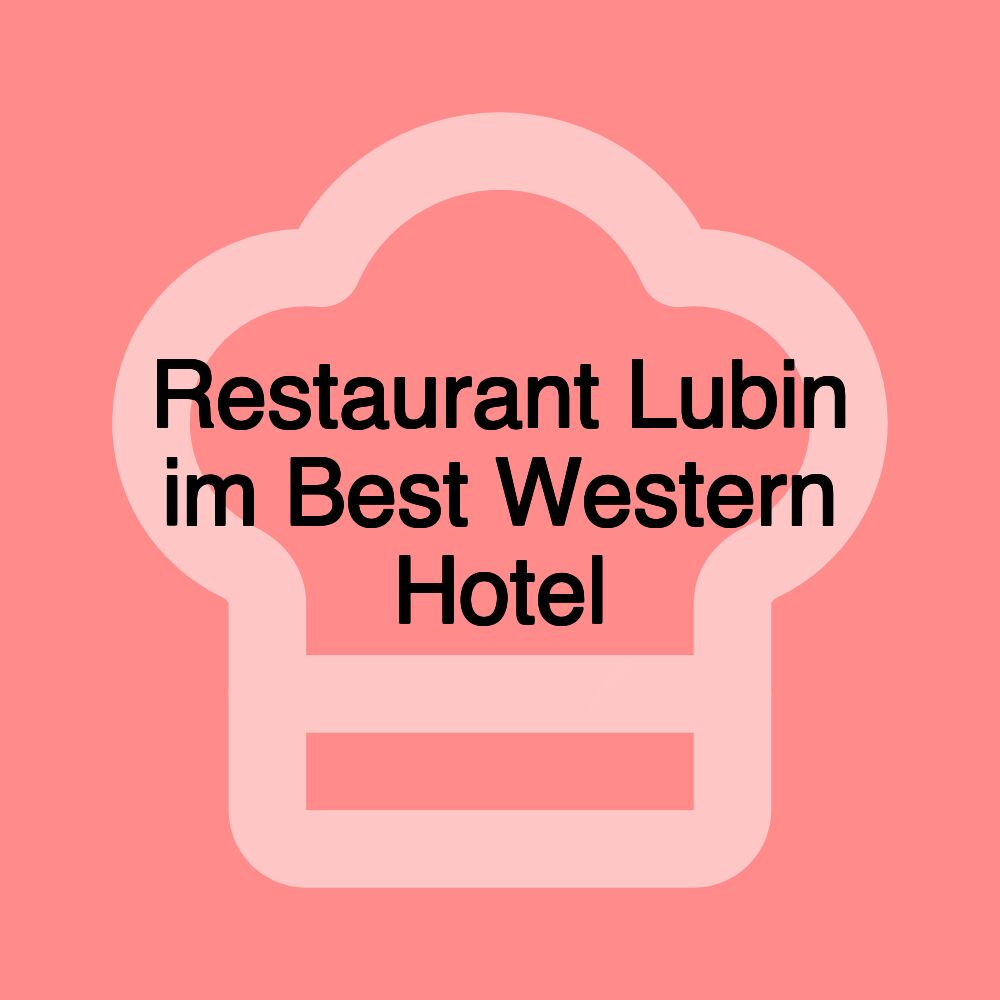 Restaurant Lubin im Best Western Hotel