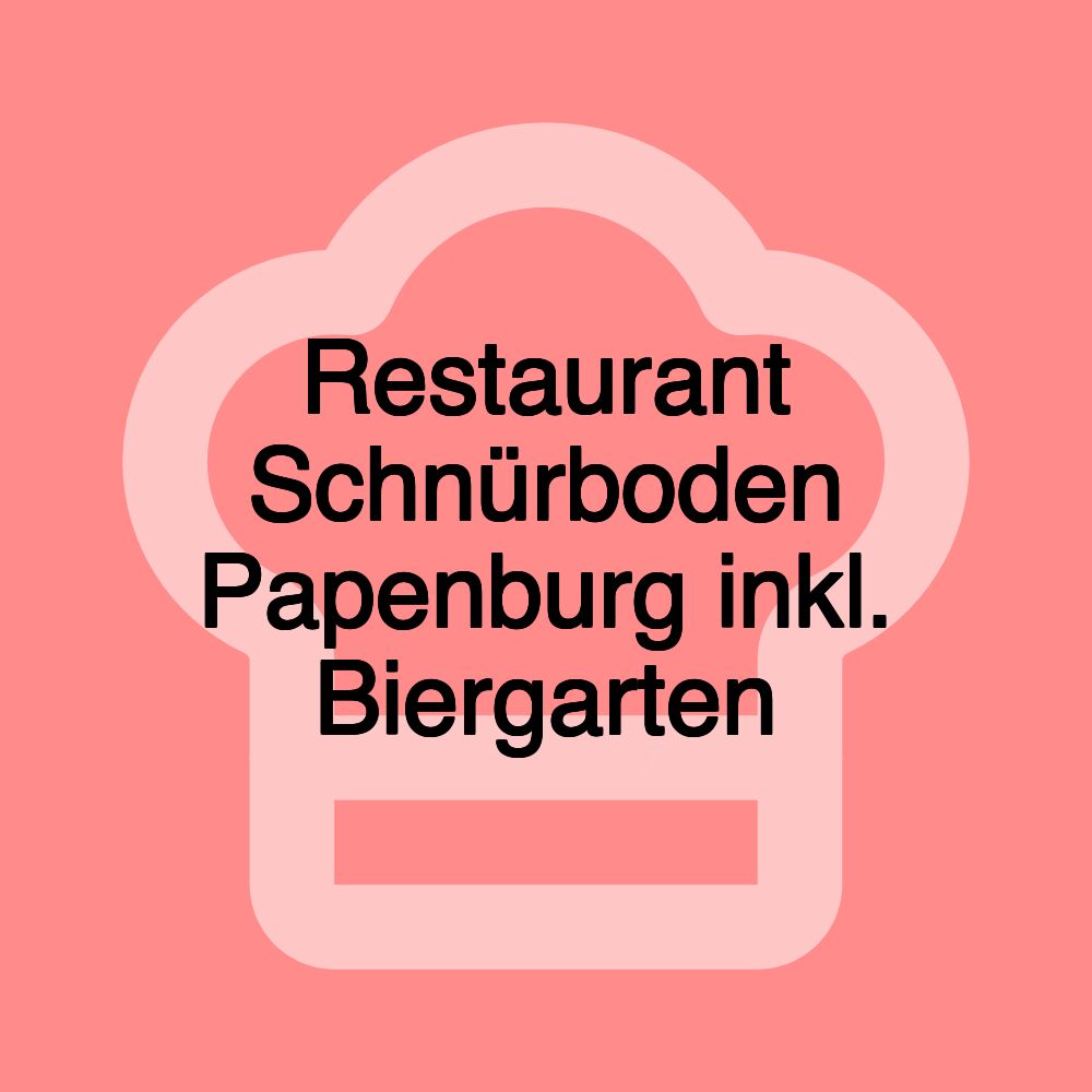 Restaurant Schnürboden Papenburg inkl. Biergarten