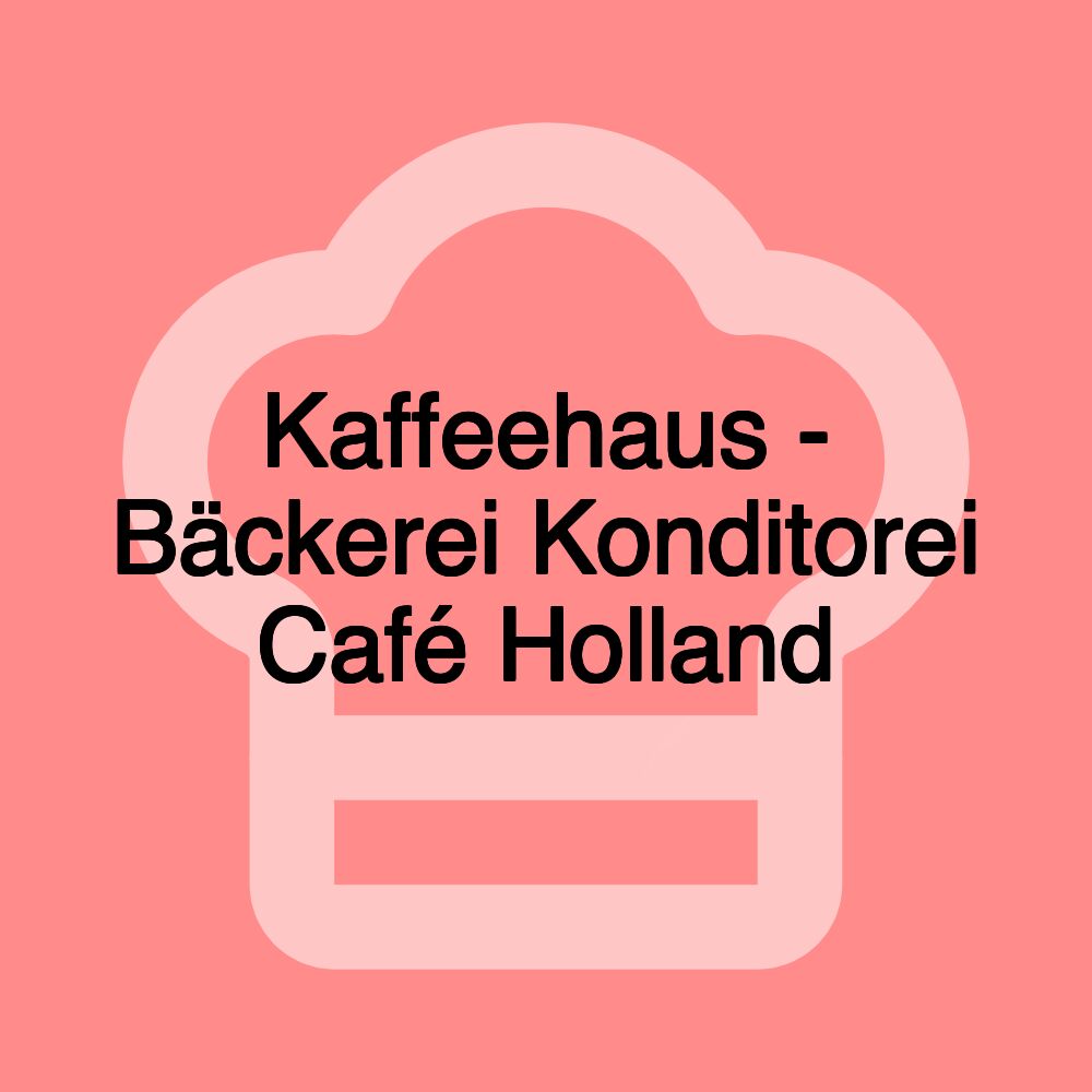 Kaffeehaus - Bäckerei Konditorei Café Holland