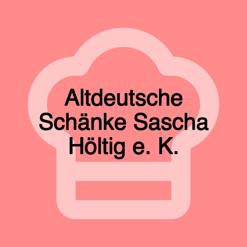 Altdeutsche Schänke Sascha Höltig e. K.