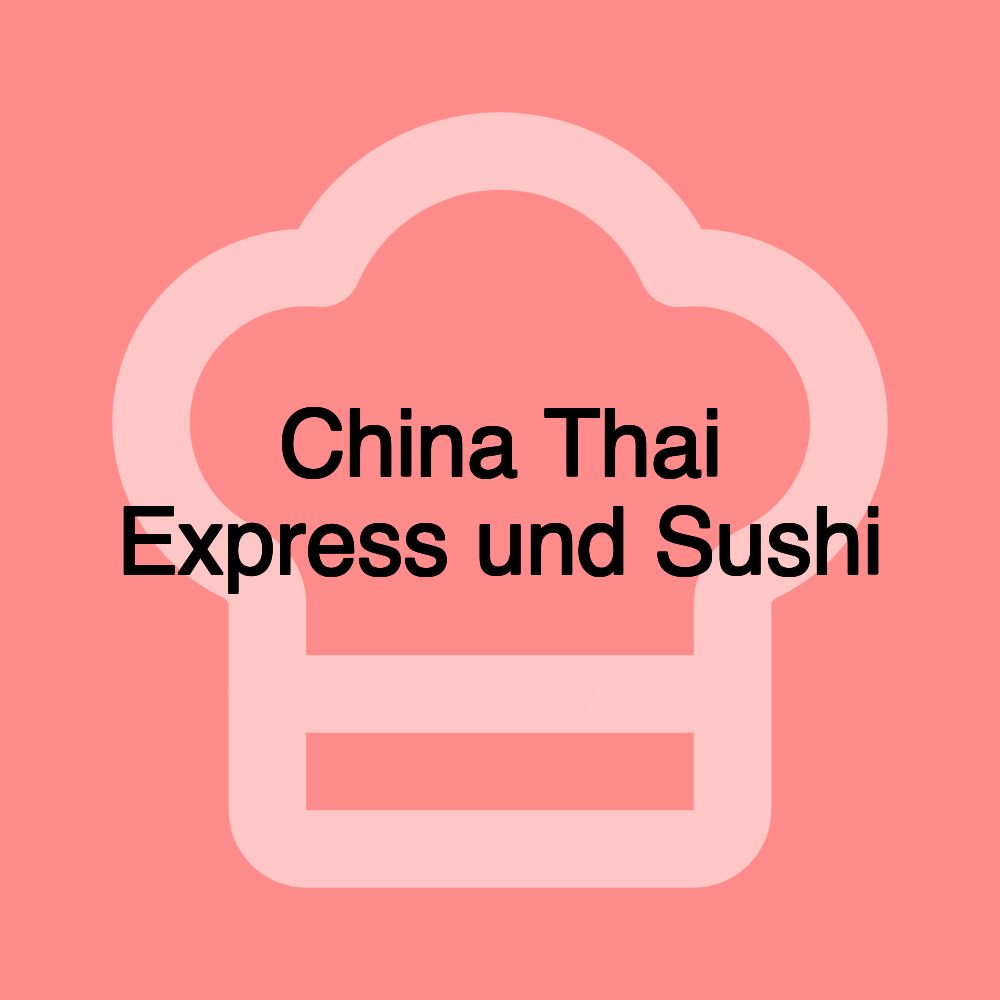 China Thai Express und Sushi