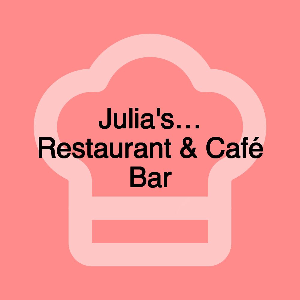 Julia's… Restaurant & Café Bar