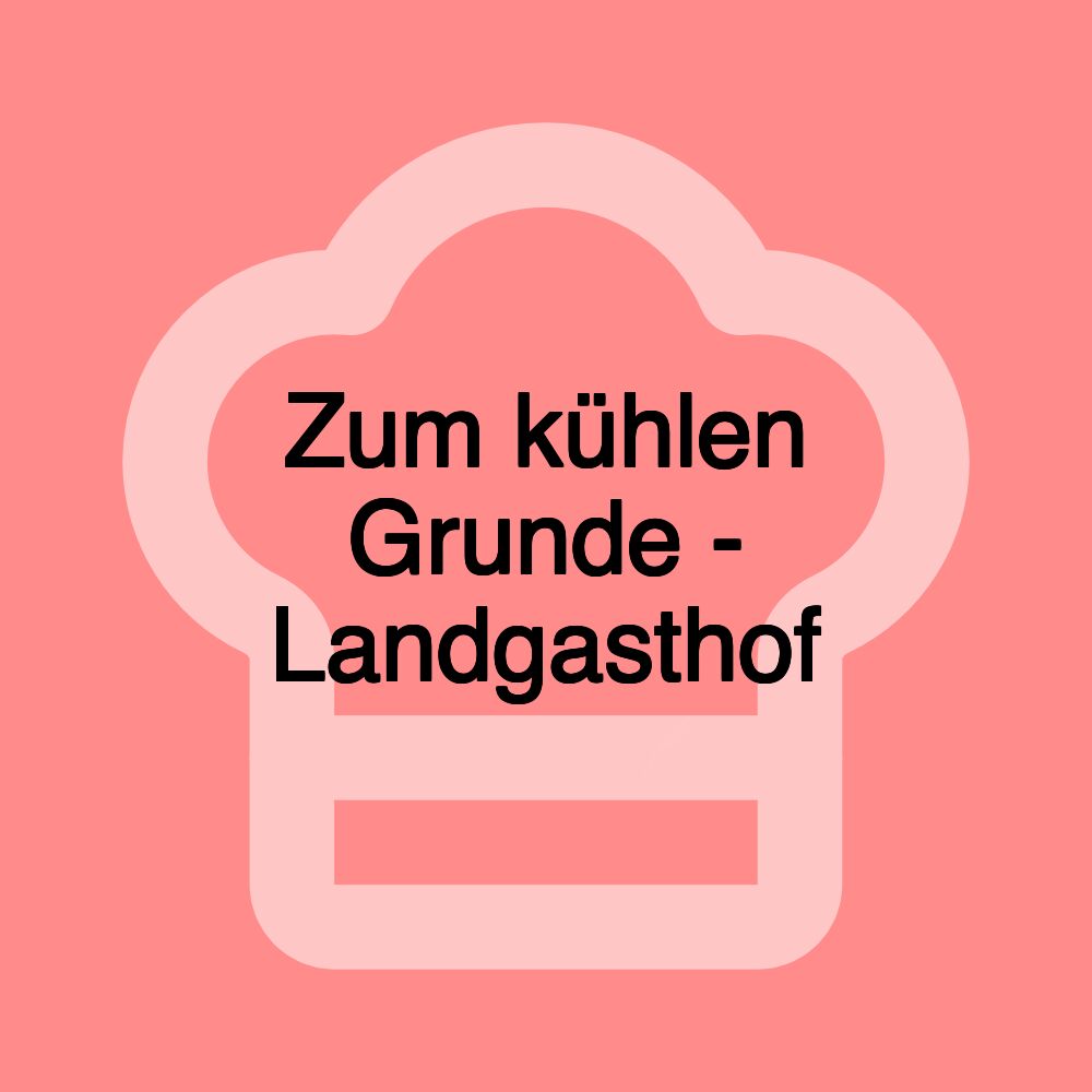 Zum kühlen Grunde - Landgasthof