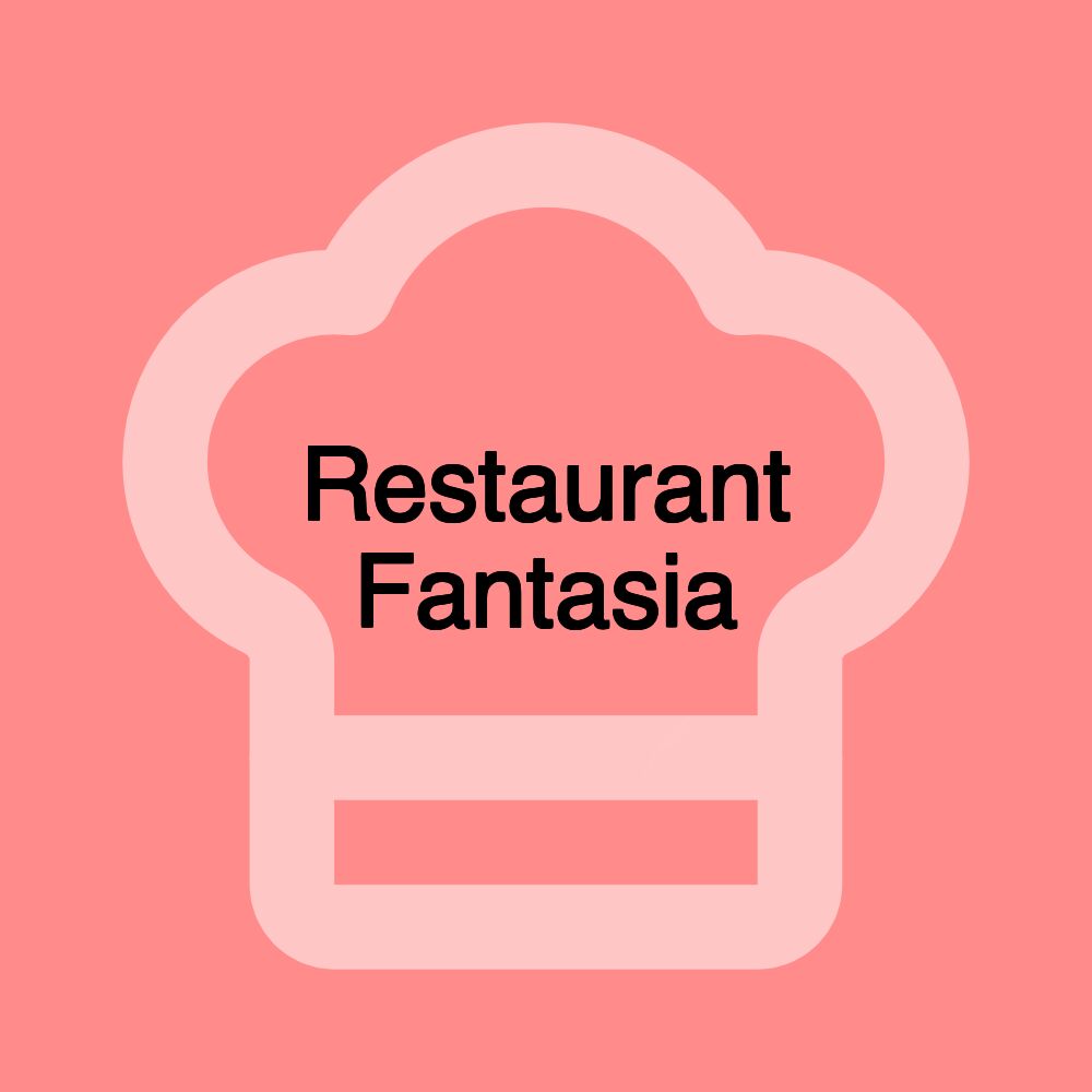 Restaurant Fantasia