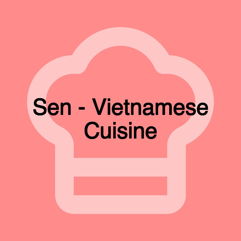 Sen - Vietnamese Cuisine