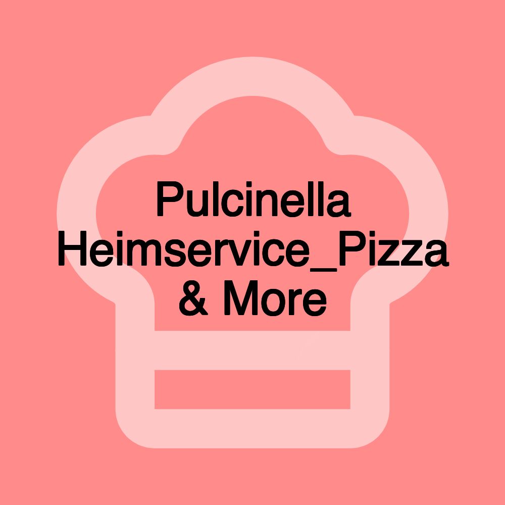 Pulcinella Heimservice_Pizza & More