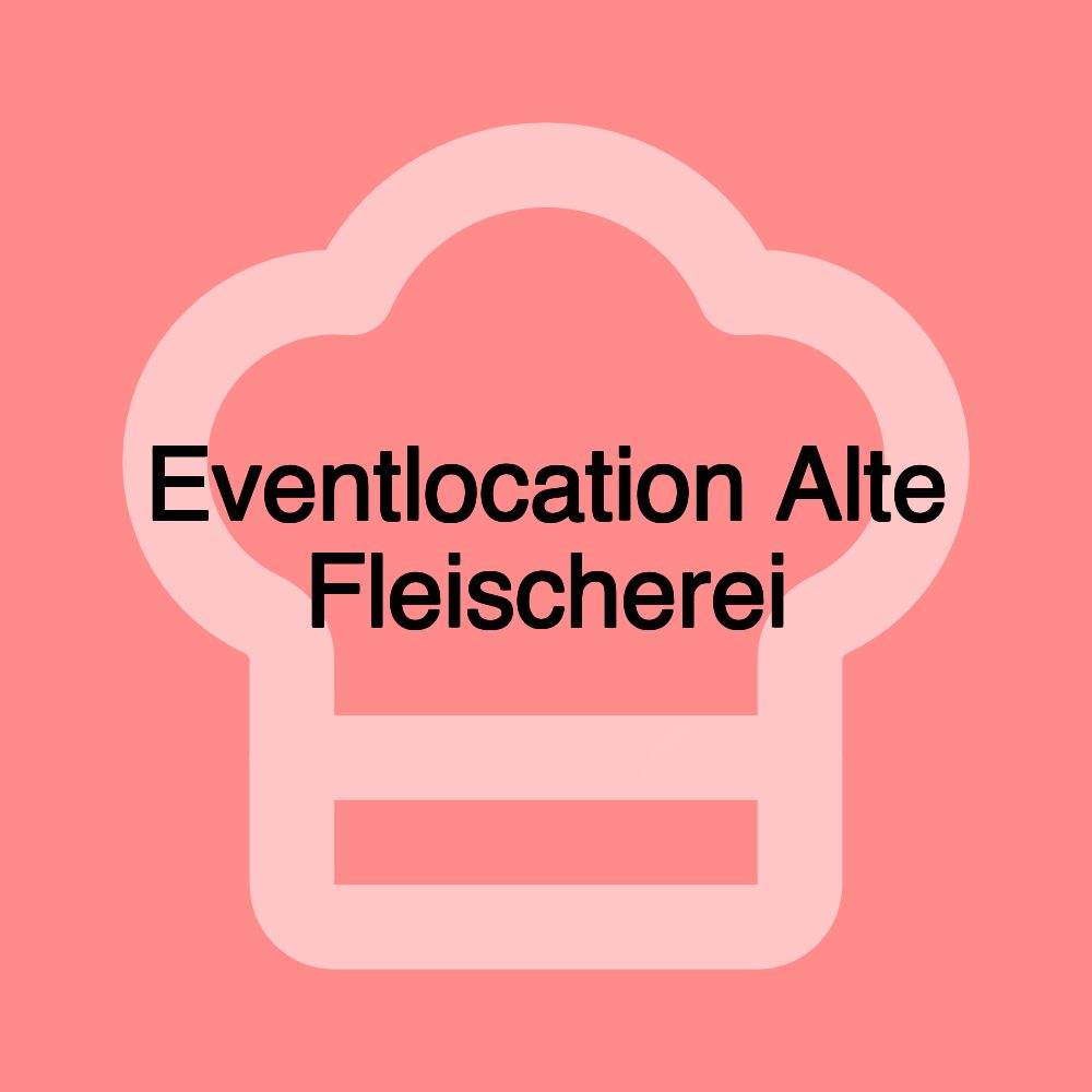 Eventlocation Alte Fleischerei