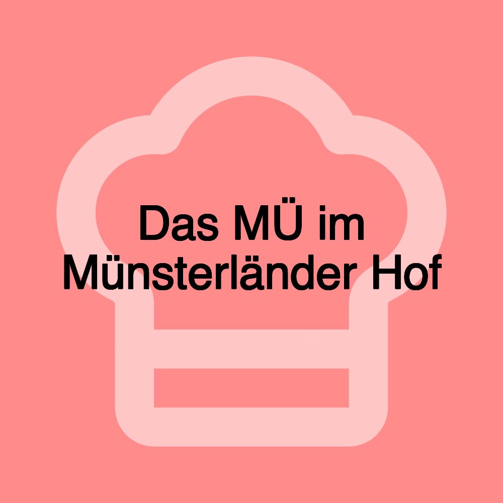 Das MÜ im Münsterländer Hof