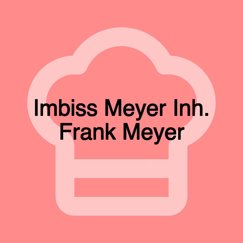 Imbiss Meyer Inh. Frank Meyer