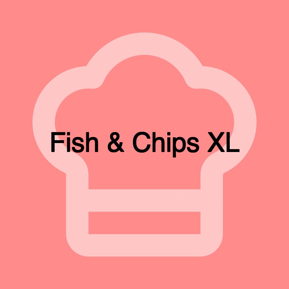 Fish & Chips XL